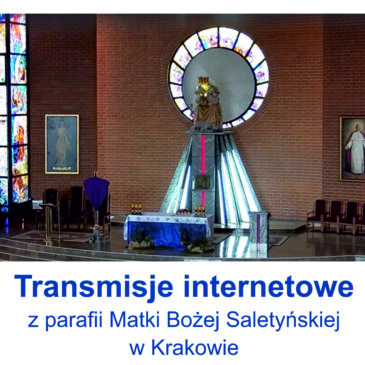 Transmisje internetowe z parafii Matki Bożej Saletyńskiej w Krakowie